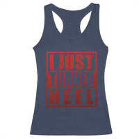 I Just Turned Heel Racerback Tank Top Pro Wrestling Retro Distressed - Wonder Print Shop