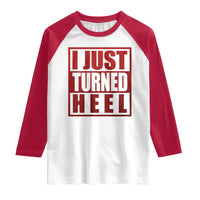 I Just Turned Heel Raglan Shirt Pro Wrestling Retro Distressed - Wonder Print Shop