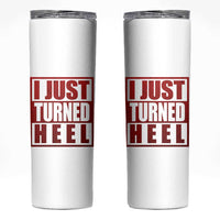 I Just Turned Heel Skinny Tumbler Pro Wrestling Retro Distressed - Wonder Print Shop