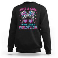 Just A Girl Who Loves Wrestling Sweatshirt Funny Wrestle Lover Wrestler Messy Bun - Wonder Print Shop