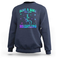 Just A Girl Who Loves Wrestling Sweatshirt Funny Wrestle Lover Wrestler - Wonder Print Shop