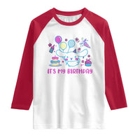 Its My Birthday Raglan Shirt Girl Party Funny Bday Family Party