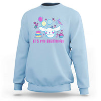 Its My Birthday Sweatshirt Girl Party Funny Bday Family Party