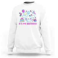 Its My Birthday Sweatshirt Girl Party Funny Bday Family Party