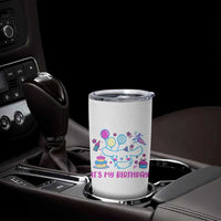 Its My Birthday Tumbler Cup Girl Party Funny Bday Family Party