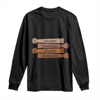 Black Pride Long Sleeve Shirt Educated Motivated Elevated Melanated BLM Melanin