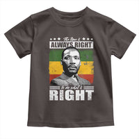 Martin Luther King Jr. Toddler T Shirt The Time Is Always Right To Do What Is Right MLK Black Month