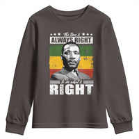 Martin Luther King Jr. Youth Sweatshirt The Time Is Always Right To Do What Is Right MLK Black Month