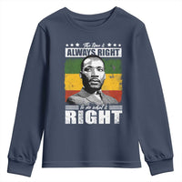 Martin Luther King Jr. Youth Sweatshirt The Time Is Always Right To Do What Is Right MLK Black Month