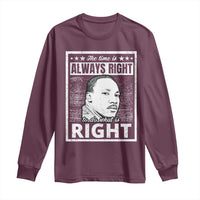 Martin Luther King Jr. Long Sleeve Shirt The Time Is Always Right To Do What Is Right TS10