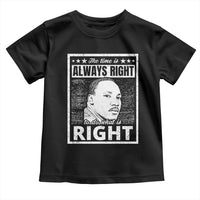 Martin Luther King Jr. Toddler T Shirt The Time Is Always Right To Do What Is Right TS10