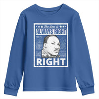 Martin Luther King Jr. Youth Sweatshirt The Time Is Always Right To Do What Is Right TS10