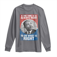 Martin Luther King Jr. Long Sleeve Shirt The Time Is Always Right Civil Rights Black History Month MLK Day