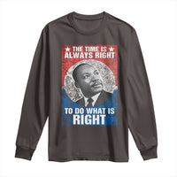 Martin Luther King Jr. Long Sleeve Shirt The Time Is Always Right Civil Rights Black History Month MLK Day