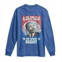 Martin Luther King Jr. Long Sleeve Shirt The Time Is Always Right Civil Rights Black History Month MLK Day