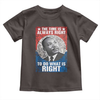 Martin Luther King Jr. Toddler T Shirt The Time Is Always Right Civil Rights Black History Month MLK Day