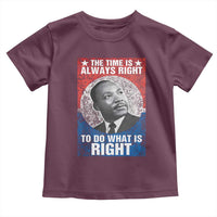 Martin Luther King Jr. Toddler T Shirt The Time Is Always Right Civil Rights Black History Month MLK Day