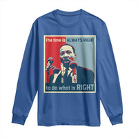 Martin Luther King Long Sleeve Shirt The Time Is Always Right Civil Rights Black History MLK Day
