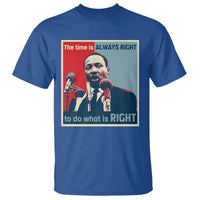 Martin Luther King T Shirt The Time Is Always Right Civil Rights Black History MLK Day