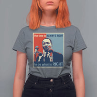 Martin Luther King T Shirt For Women The Time Is Always Right Civil Rights Black History MLK Day