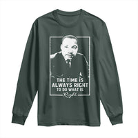 Martin Luther King Long Sleeve Shirt The Time Is Always Right MLK Day Black History Month