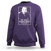 Martin Luther King Sweatshirt The Time Is Always Right MLK Day Black History Month