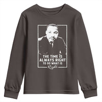 Martin Luther King Youth Sweatshirt The Time Is Always Right MLK Day Black History Month