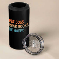 Dog Book Lovers 4 in 1 Can Cooler Tumbler Retro Pet Dogs Read Books Be Happy
