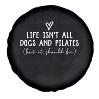 Funny Pilates Dog Lover Spare Tire Cover Life Isnt All Dogs and Pilates