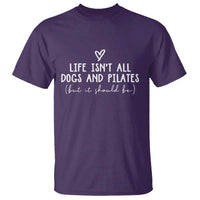 Funny Pilates Dog Lover T Shirt Life Isnt All Dogs and Pilates