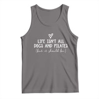 Funny Pilates Dog Lover Tank Top Life Isnt All Dogs and Pilates