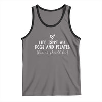 Funny Pilates Dog Lover Tank Top Life Isnt All Dogs and Pilates