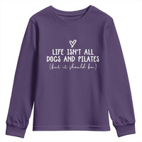Funny Pilates Dog Lover Youth Sweatshirt Life Isnt All Dogs and Pilates