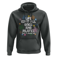 Life Isn't All Dogs and Pilates Hoodie Funny Dog Lover Mom Gift Mothers Day