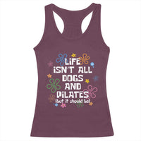Life Isn't All Dogs and Pilates Racerback Tank Top Funny Dog Lover Mom Gift Mothers Day