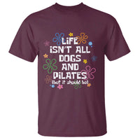 Life Isn't All Dogs and Pilates T Shirt Funny Dog Lover Mom Gift Mothers Day