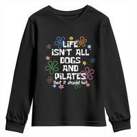 Life Isn't All Dogs and Pilates Youth Sweatshirt Funny Dog Lover Mom Gift Mothers Day