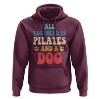Funny Pilates Dog Lover Hoodie Retro All You Need Is Pilates And A Dog