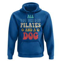 Funny Pilates Dog Lover Hoodie Retro All You Need Is Pilates And A Dog