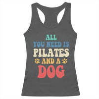 Funny Pilates Dog Lover Racerback Tank Top Retro All You Need Is Pilates And A Dog