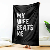 My Wife Beats Me Throw Blanket Funny Husband Birthday Sarcastic - Wonder Print Shop