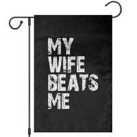 My Wife Beats Me Garden Flag Funny Husband Birthday Sarcastic - Wonder Print Shop