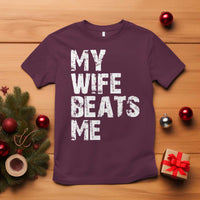 My Wife Beats Me T Shirt Funny Husband Birthday Sarcastic - Wonder Print Shop