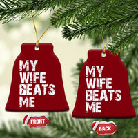 My Wife Beats Me Ceramic Ornament Funny Husband Birthday Sarcastic - Wonder Print Shop