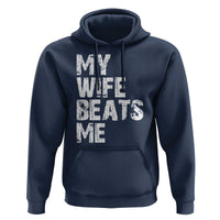 My Wife Beats Me Hoodie Funny Husband Birthday Sarcastic - Wonder Print Shop