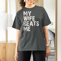 My Wife Beats Me T Shirt For Women Funny Husband Birthday Sarcastic - Wonder Print Shop