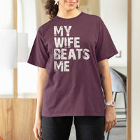 My Wife Beats Me T Shirt For Women Funny Husband Birthday Sarcastic - Wonder Print Shop