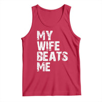 My Wife Beats Me Tank Top Funny Husband Birthday Sarcastic - Wonder Print Shop