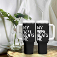 My Wife Beats Me Tumbler With Handle Funny Husband Birthday Sarcastic - Wonder Print Shop