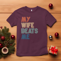 Retro My Wife Beats Me T Shirt Funny Husband Birthday Sarcastic - Wonder Print Shop